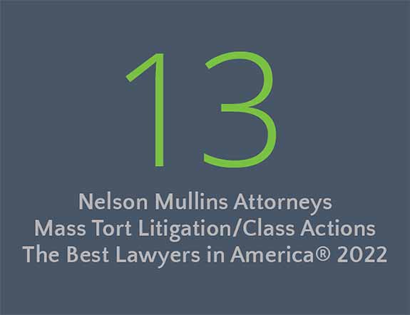13 Nelson Mullins Attorneys | Mass Tort Litigation/Class Actions | The Best Lawyers in America 2022