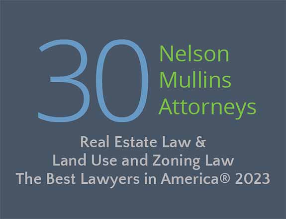 30 Nelson Mullins Attorneys | Real Estate Law & Land Use and Zoning Law | The Best Lawyers in America 2023