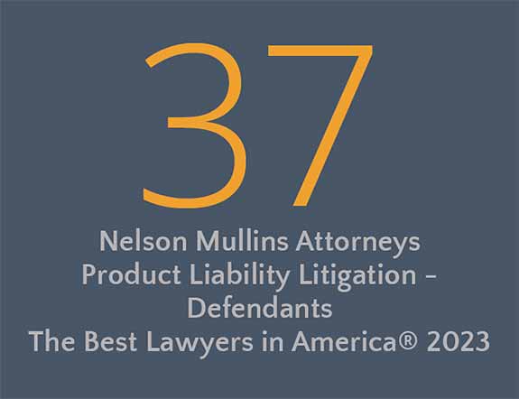 37 Nelson Mullins Attorneys | Product Liability Litigation - Defendants | The Best Lawyers in America 2023