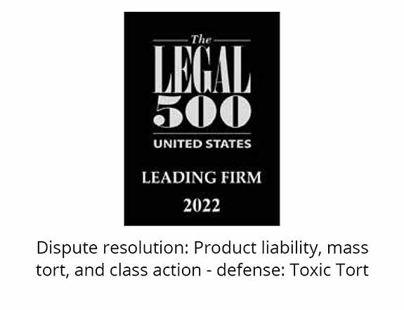 The Legal 500_ United States_ Leading Firm 2022_ Dispute resolution: Product Liability, mass tort and class action - defense: Toxic Tort